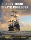 Ahoy McCoy Pirate Cookbook : A Culinary Adventure Around the World - Book