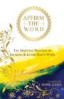 Affirm The Word : The Spiritual Practice of Speaking & Living God's Word - Book