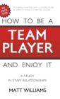 How to Be A Team Player and Enjoy It : A Study in Staff Relationships - Book