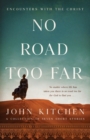 No Road Too Far : Encounters with the Christ - Book