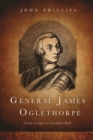 General James Oglethorpe : From Georgia to Cranham Hall - Book
