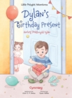 Dylan's Birthday Present / Anrheg Penblwydd Dylan : Welsh Edition - Book