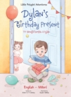 Dylan's Birthday Present / Te Taonga Huritau a Dylan - Bilingual English and Maori Edition : Children's Picture Book - Book