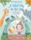 A Wild Day at the Zoo / Um Dia Maluco No Zool?gico - Bilingual English and Portuguese (Brazil) Edition : Children's Picture Book - Book