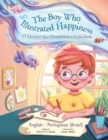 The Boy Who Illustrated Happiness / O Menino que Ilustrava a Felicidade : Edicao Bilingue em Portugues (Brasil) e Ingles - Book