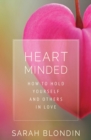 Heart Minded : How to Hold Yourself and Others in Love - Book
