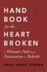 Handbook for the Heartbroken : A Woman's Path from Devastation to Rebirth - Book