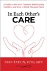 In Each Other's Care : A Guide to the Most Common Relationship Conflicts and How to Work Through Them - Book