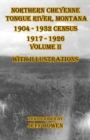 Northern Cheyenne Tongue River, Montana 1904 - 1932 Census 1917-1926 Volume II With Illustrations - Book