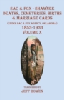 Sac & Fox - Shawnee Deaths, Cemetery, Births, & Marriage Cards : (Under The Sac & Fox Agency, Oklahoma) 1853-1933 Volume X - Book