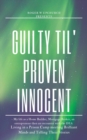 Guilty Til' Proven Innocent : Living in a prison camp and meeting Brilliant Minds - eBook