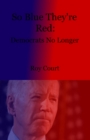 So Blue They&apos;re Red : Democrats No Longer - eBook