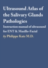 Ultrasound Atlas of the Salivary Glands Pathologies - Book