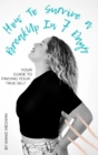 How to Survive a Breakup in 7 Days : Your Guide to Finding Your True Self - eBook