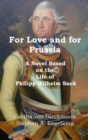 For Love and for Prussia : A Novel based on the Life of Philipp Wilhelm Sack - Book