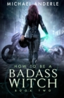 How To Be A Badass Witch : Book Two - Book