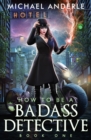 How to be a Badass Detective : Book 1 - Book