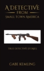 DETECTIVE FROM SMALL TOWN AMERICA - Book