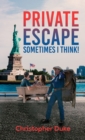 Private Escape : Sometimes I Think! - eBook