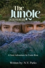 The Jungle Entrepreneurs : A Soul Adventure In Costa Rica - Book