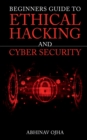 Beginners Guide to Ethical Hacking and Cyber Security - Book