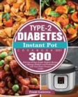 Type-2 Diabetes Instant Pot Cookbook 2021 - Book