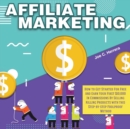Affiliate Marketing : How to Get Started For Free And Earn Your First $10,000 In Commissions By Selling Killing Products with this Step-by-step Foolproof Method - Book