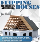 Flipping Houses for Beginners 2020-2021 : The Ultimate Guide with Tips and Tricks on Finding Success through Real Estate Investing - The Blueprint To Quitting Your Job With Real Estate - Book