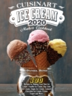 Cuisinart Ice Cream Maker Cookbook 2020 : 100 Recipes for Making Your Own Ice Cream ( Vanilla Ice Cream, Key Lime Ice Cream, Vegan Ice Cream, Custard Chocolate Ice Cream, Frozen Yogurt and More ) - Book