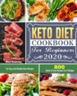 Keto Diet Cookbook For Beginners 2020 : 800 Quick & Easy Recipes On A Budget. Try Easy and Healthy Keto Recipes - Book