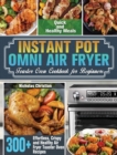 Instant Pot Omni Air Fryer Toaster Oven Cookbook for Beginners : 300+ Effortless, Crispy and Healthy Air Fryer Toaster Oven Recipes for Quick and Healthy Meals - Book