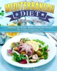 Mediterranean Diet Cookbook for Beginners : Delicious and Healthy Mediterranean Diet Recipes for Healthy Eating Every Day - Book