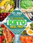 The Essential Keto Meal Prep : Low-Carb, High-Fat Keto-Friendly Meals to Lose Weight Fast and Feel Your Best with The Keto Diet. (21-Day Keto Meal Plan) - Book