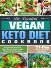 The Essential Vegan Keto Diet Cookbook : Simple and Delicious Plant-Based Whole Foods Ketogenic Diet Recipes. (21-Day Vegan Keto Diet Meal Plan) - Book