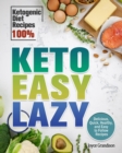 Keto Easy Lazy : Delicious, Quick, Healthy, and Easy to Follow Recipes (Ketogenic Diet Recipes 100%) - Book
