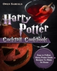 Harry Potter Cocktail Cookbook : Easy to Follow Harry Potter Drink Recipes To Make At Home - Book