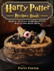 Harry Potter Recipes Book : Magical and Tasty Harry Recipes To Make In Own Magic House - Book