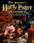 The Beginner's Harry Potter Cookbook : A Complete Harry Potter Recipes Guide to Experience the Delicious Magic Meal World - Book