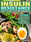 Insulin Resistance Diet Plan For Beginners : 21-Day Insulin Resistance Diet Plan to Reverse all Types of Diabetes, Eliminating PCOS Symptoms, Boost Fertility, and Fight Inflammation - Book