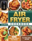 Air Fryer Cookbook : 500 Affordable, Quick & Easy Recipes to Fry, Roast, Bake, and Grill - Book