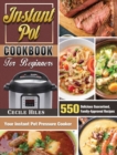 Instant Pot Cookbook for Beginners : 550 Delicious Guaranteed, Family-Approved Recipes for Your Instant Pot Pressure Cooker - Book