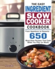 The Easy Ingredient Slow Cooker Cookbook - Book