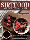 Sirtfood Diet Cookbook : The Ultimate Sirtfood Guide with Healthy Affordable Tasty Recipes to Kick Start Healthy Weight Loss. - Book