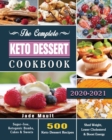 The Complete Keto Dessert Cookbook 2020 : 500 Keto Dessert Recipes to Shed Weight, Lower Cholesterol & Boost Energy ( Sugar-free, Ketogenic Bombs, Cakes & Sweets ) - Book