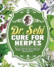 Dr. Sebi Cure for Herpes : How to Detox the Liver and Lose Weight with The Most Effective Medical Herbs - Book