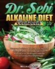 DR. SEBI Alkaline Diet Cookbook : Discover Delicious Plant-Based Alkaline Diet Recipes to Lose Weight Fast, Rebuild Your Body and Upgrade Your Living Overwhelmingly - Book