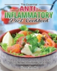 The Essential Anti-Inflammatory Diet Cookbook : Healthy and Easy Recipes to Treat your Body with Balanced Diet to Improve Well-Being - Book