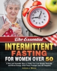 The Essential Intermittent Fasting for Women Over 50 : A New and Scientific Way to Guide You Lose Weight Naturally and Boost Energy. (Feel Years Younger and Life Happier) - Book