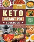 Keto Instant Pot Cookbook : 550 Quick and Easy Keto Recipes for People Living a Busy Life to Save Time and Improve the Quality of Life in Fast and Efficient Way - Book