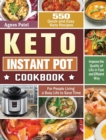 Keto Instant Pot Cookbook : 550 Quick and Easy Keto Recipes for People Living a Busy Life to Save Time and Improve the Quality of Life in Fast and Efficient Way - Book